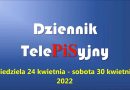Dziennik TelePISyjny 24-30 04 2022