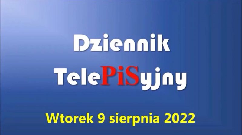 Dziennik TelePISyjny 09 08 2022