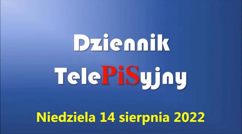 Dziennik TelePISyjny 14 08 2022