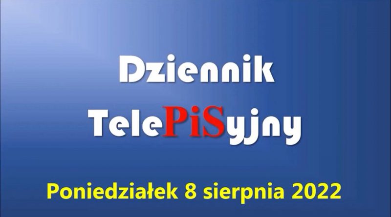 Dziennik TelePISyjny 08 08 2022