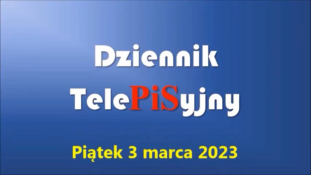 Dziennik TelePISyjny 3 03 2023